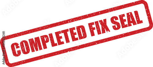 A vibrant red rectangular rubber stamp effect with the clear message COMPLETED FIX SEAL against a white backdrop