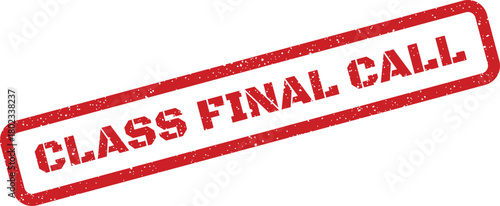 An important red rubber stamp message states CLASS FINAL CALL with a grunge texture on a clean white background