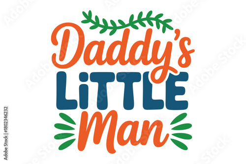 Daddy's Little Man text graphic with decorative elements and vibrant colors.
