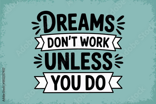 Dreams don't work unless you do motivational quote illustration