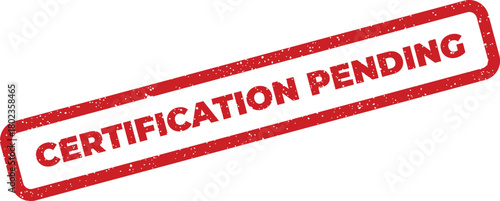 Prominent red textured rectangular stamp showing the important words CERTIFICATION PENDING on a bright white background