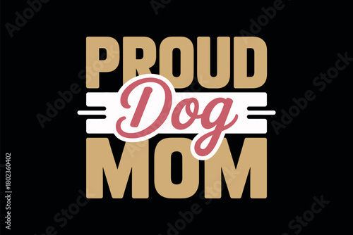 Proud dog mom text graphic on a black background with stylized lettering.