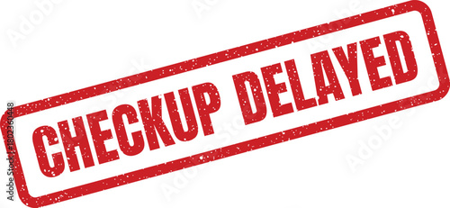 Red grunge rubber stamp showing the important words checkup delayed on a white background