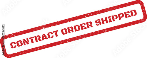 Red grunge rubber stamp with CONTRACT ORDER SHIPPED message clearly visible on a pure white background
