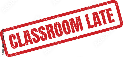 Red grunge textured rubber stamp mark showing CLASSROOM LATE on a plain white surface