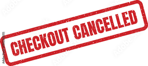 Red rectangular rubber stamp displaying CHECKOUT CANCELLED text on a white field indicating transaction status