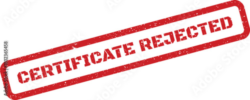 Red rubber stamp with the bold text CERTIFICATE REJECTED displayed on a clean white background