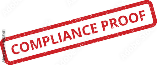 This image showcases a grunge red rubber stamp prominently displaying the words COMPLIANCE PROOF against a plain white surface