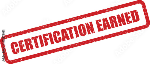 This red rectangular rubber stamp features the prominent text CERTIFICATION EARNED with a distressed, grunge appearance