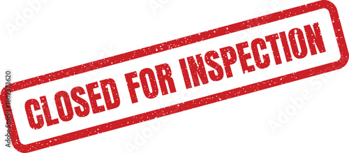 This striking red grunge rubber stamp announces CLOSED FOR INSPECTION on a simple, clean white backdrop