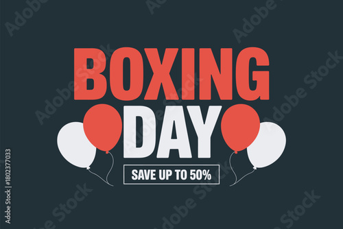 Boxing Day sale event with text 'BOXING DAY SAVE UP TO 50%' and balloons.