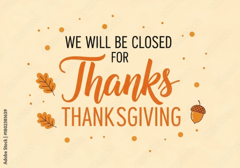 Naklejka premium A charming thanksgiving sign with decorative elements like leaves and acorns, announcing we will be closed for thanks thanksgiving on a soft, light orange background