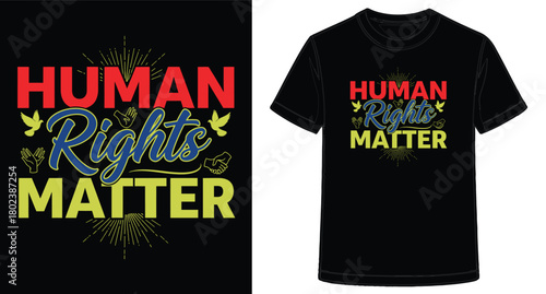 Human Rights Matter T Shirt Design Supporting Equality and Freedom for All People around the World