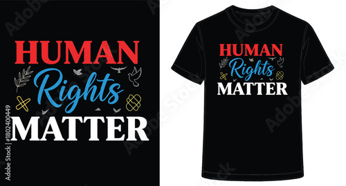 Promotional T Shirt Featuring a Bold Message on Human Rights Matters Designed for Awareness Campaigns and Social Advocacy