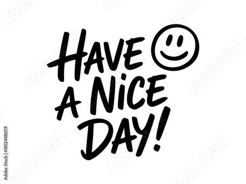 A handwritten message of encouragement, 'Have a nice day!' is accompanied by a smiling emoji.