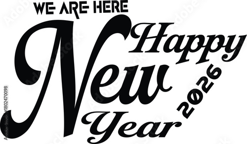 Happy new year 2026 with we are here text isolated on white background