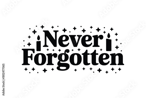 The words "Never Forgotten" are displayed with small stars and candles.