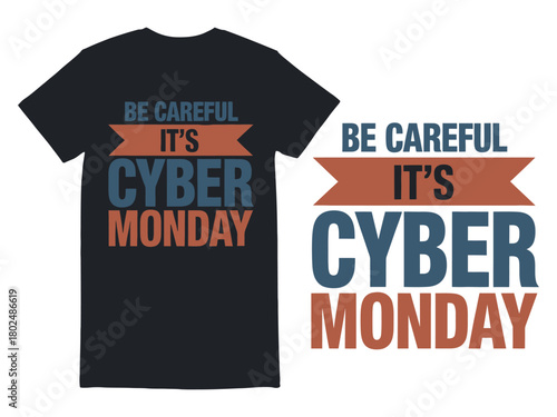 Be careful, it's Cyber Monday, as shown on a t-shirt and graphic.