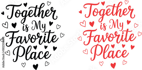 Together is my favorite place text design