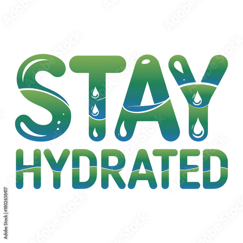 The words "Stay Hydrated" are displayed in a stylized, bubbly font with water droplet accents.