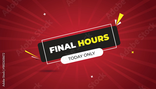 final hours today only web banner vector art template design badge icon label black gray white yellow shapes bold text dark red light sun shine abstract business background sale promotion special offe