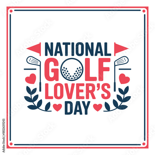 National Golf Lover's Day is celebrated with a stylized graphic featuring a golf ball and clubs.