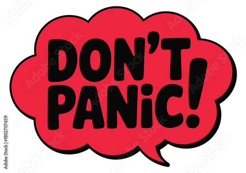A red speech bubble with the words DON'T PANIC! in bold black letters is presented against a white background.