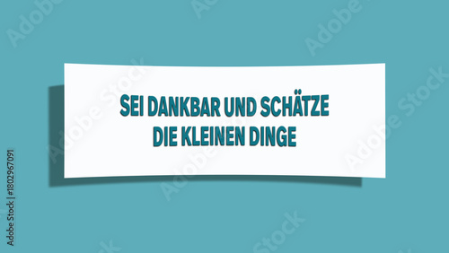 Sei dankbar und schaetze die kleinen Dinge (Be grateful and appreciate the little things) - A card isolated on light green background.