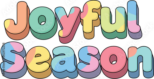 Joyful Season 3D typography in a playful bubble font with a soft pastel rainbow gradient.