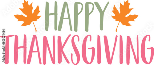 Happy Thanksgiving typography clip art design on plain white transparent isolated background for card, shirt, hoodie, sweatshirt, apparel, card, tag, mug, icon, poster or badge