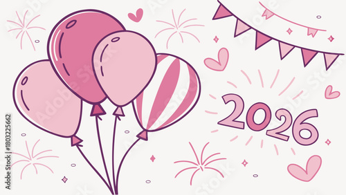 Illustration of pink balloons, party banner, hearts, fireworks and the year two thousand twenty six
