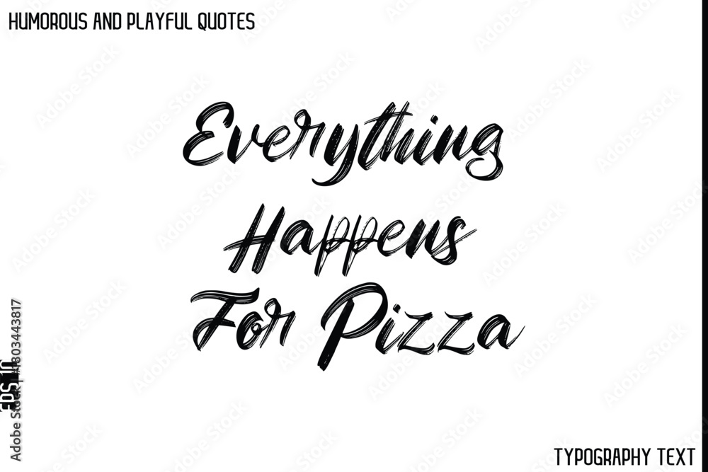 Fototapeta premium Everything Happens For Pizza -Humorous and Playful Quote Vector – Hand Drawn Brush Typography Artwork