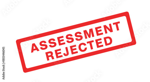 Assessment rejected stamp image for business and finance concepts