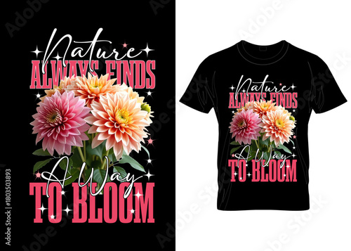 Motivational Floral Quote Graphic – Dahlia Flower Illustration T-Shirt Design vector custom appeal modern style  cloth typography streetwear hoodies template