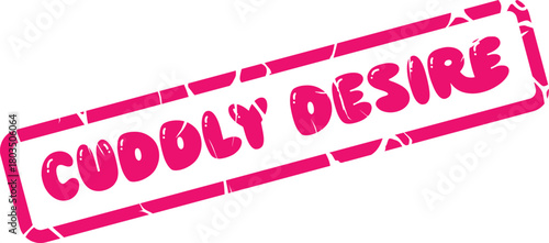 Cuddly Desire Bold Pink Stamp with Grungy Texture Communicating Warmth and Affection