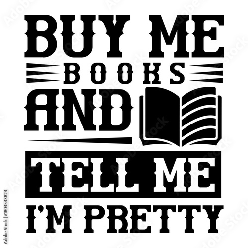 buy me books and tell me i'm pretty
