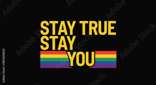Celebrate pride stay true stay you with vibrant rainbow on black background