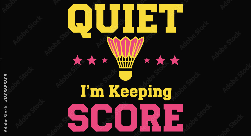 Obraz premium Quiet, I'm keeping score with badminton shuttlecock and stars graphic