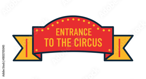 Vintage circus entrance sign ready for fun and entertainment today