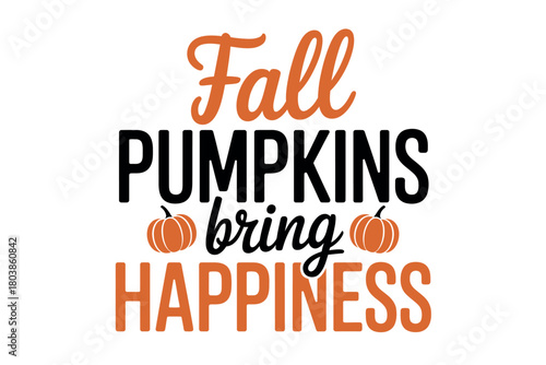 Fall pumpkins bring happiness, a cheerful autumn sentiment with decorative gourds.