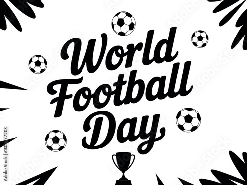 World Football Day is celebrated with soccer balls and a trophy, promoting the global sport.