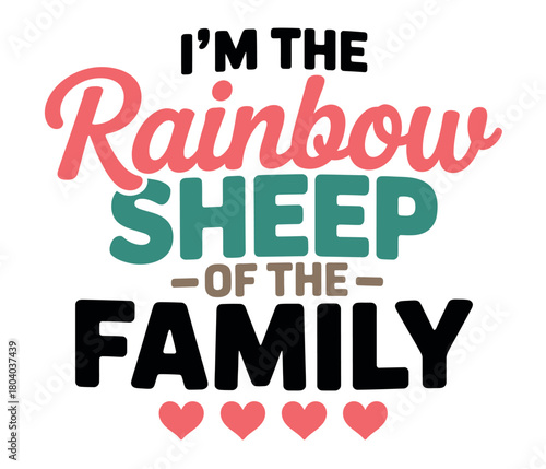 I'm the rainbow sheep of the family, depicted with colorful text and hearts.
