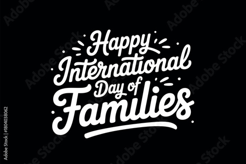 Happy International Day of Families text on a black background signifies unity and togetherness.