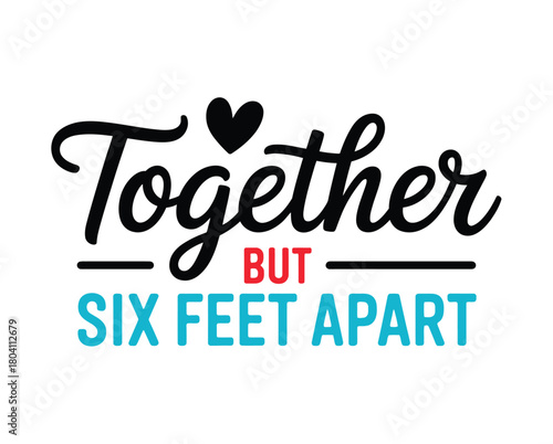 Expressing solidarity and togetherness during the pandemic, this design features the phrase together but six feet apart, symbolizing social distancing measures