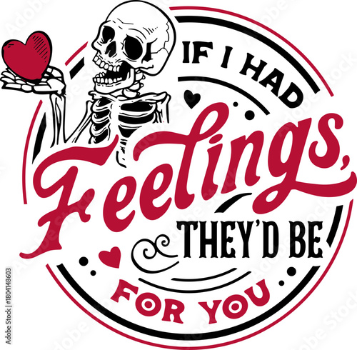 If I Had Feelings They’d Be For You svg, Skeleton Valentines Day svg, Funny valentine’s day svg, Valentines Sublimation Design