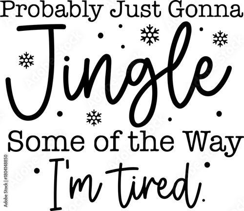 Probably Just Gonna Jingle Some of the Way SVG, Hoodies Funny Holiday svg,Funny Christmas Saying SVG