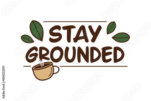 Stay Grounded: Coffee Cup and Leaves Logo Design with Warm Brown Text