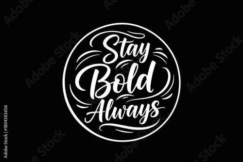Stay Bold Always Typography Design.