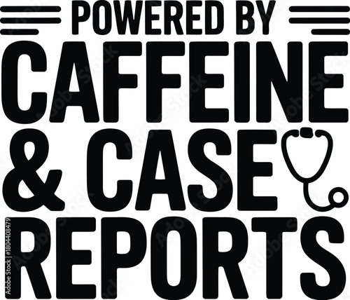 "Powered By Caffeine and Case Reports" Funny Medical Legal Student Quote Typography Vector Illustration