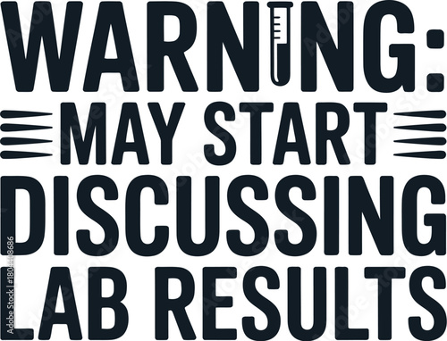 "Warning: May Start Discussing Lab Results" Funny Science Quote Typography T-Shirt Design with DNA and Beaker Icons